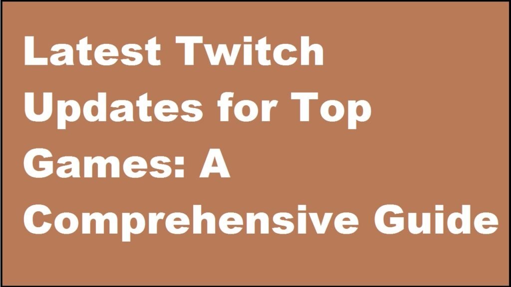 Latest Twitch Updates for Top Games
